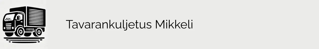 Tavarankuljetus Mikkeli